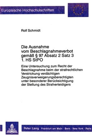 Die Ausnahme vom Beschlagnahmeverbot gemäß § 97 Absatz 2 Satz 3 1.HS StPO von Schmidt,  Rolf