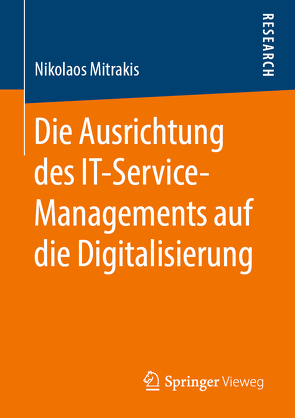 Die Ausrichtung des IT-Service-Managements auf die Digitalisierung von Mitrakis,  Nikolaos