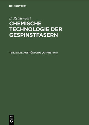 E. Ristenpart: Chemische Technologie der Gespinstfasern / Die Ausrüstung (Appretur) von Ristenpart,  E.