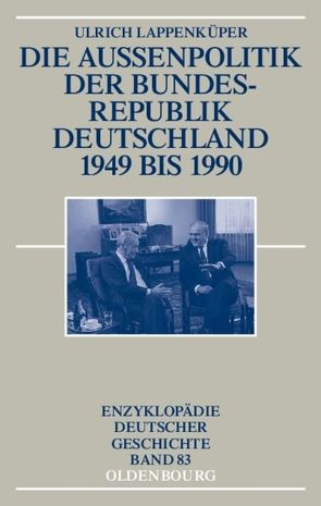 Die Außenpolitik der Bundesrepublik Deutschland 1949 bis 1990 von Lappenküper,  Ulrich