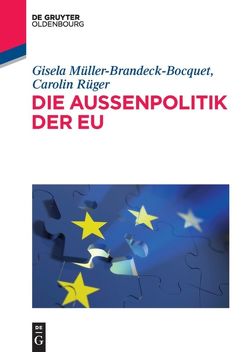 Die Außenpolitik der EU von Müller-Brandeck-Bocquet,  Gisela, Rüger,  Carolin
