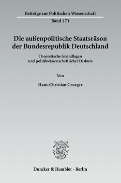 Die außenpolitische Staatsräson der Bundesrepublik Deutschland. von Crueger,  Hans-Christian