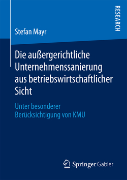 Die außergerichtliche Unternehmenssanierung aus betriebswirtschaftlicher Sicht von Mayr,  Stefan