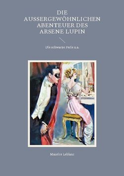 Die außergewöhnlichen Abenteuer des Arsene Lupin von Leblanc,  Maurice