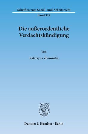 Die außerordentliche Verdachtskündigung. von Zborowska,  Katarzyna