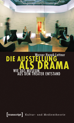 Die Ausstellung als Drama von Hanak-Lettner,  Werner