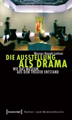 Die Ausstellung als Drama von Hanak-Lettner,  Werner