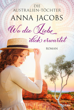 Die Australien-Töchter – Wo die Liebe dich erwartet von Jacobs,  Anna, Restemeier,  Nina