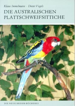 Die Australischen Plattschweifsittiche von Immelmann,  Klaus, Vogels,  Dieter