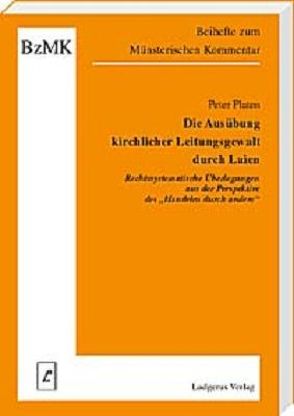 Die Ausübung kirchlicher Leitungsgewalt durch Laien von Lüdicke,  Klaus, Platen,  Peter