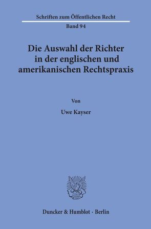 Die Auswahl der Richter in der englischen und amerikanischen Rechtspraxis. von Kayser,  Uwe