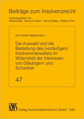 Die Auswahl des (vorläufigen) Insolvenzverwalters im Widerstreit der Interessen von Gläubigern und Schuldner von Westermann,  Ann-Kristin