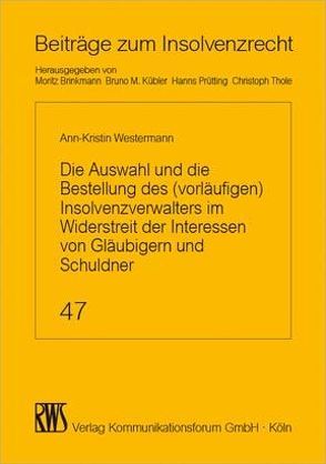 Die Auswahl des (vorläufigen) Insolvenzverwalters im Widerstreit der Interessen von Gläubigern und Schuldner von Westermann,  Ann-Kristin