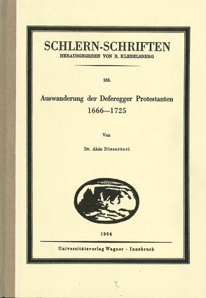 Die Auswanderung der Deferegger Protestanten 1666 bis 1725 von Dissertori,  Alois