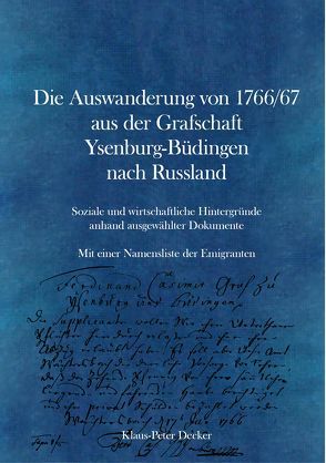 Die Auswanderung von 1766/67 aus der Grafschaft Ysenburg-Büdingen nach Russland von Cott,  Joachim, Cott,  Susanne, Decker,  Klaus-Peter