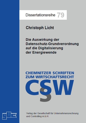 Die Auswirkung der Datenschutz-Grundverordnung auf die Digitalisierung der Energiewende von Licht,  Christoph