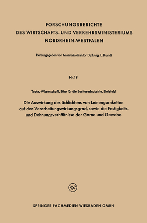 Die Auswirkung des Schlichtens von Leinengarnketten auf den Verarbeitungswirkungsgrad, sowie die Festigkeits- und Dehnungsverhältnisse der Garne und Gewebe von Brandt,  Leo