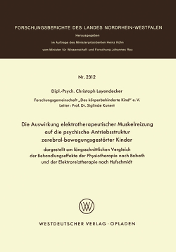 Die Auswirkung elektrotherapeutischer Muskelreizung auf die psychische Antriebsstruktur zerebral-bewegungsgestörter Kinder von Leyendecker,  Christoph