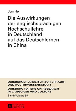 Die Auswirkungen der englischsprachigen Hochschullehre in Deutschland auf das Deutschlernen in China von He,  Jun