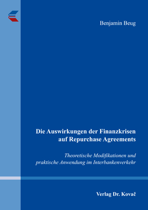 Die Auswirkungen der Finanzkrisen auf Repurchase Agreements von Beug,  Benjamin