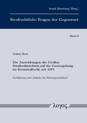 Die Auswirkungen der Großen Strafrechtsreform auf die Gesetzgebung im Kernstrafrecht seit 1975 von Beck,  Tobias A.