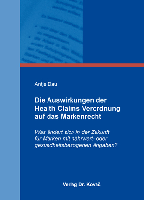 Die Auswirkungen der Health Claims Verordnung auf das Markenrecht von Dau,  Antje