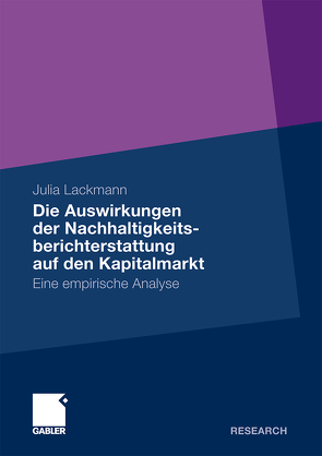 Die Auswirkungen der Nachhaltigkeitsberichterstattung auf den Kapitalmarkt von Lackmann,  Julia