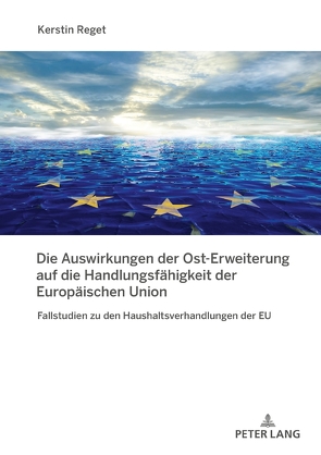 Die Auswirkungen der Ost-Erweiterung auf die Handlungsfähigkeit der Europäischen Union von Reget,  Kerstin
