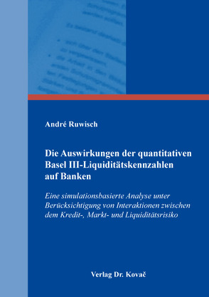 Die Auswirkungen der quantitativen Basel III-Liquiditätskennzahlen auf Banken von Ruwisch,  André