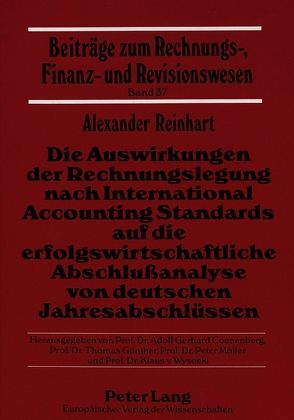 Die Auswirkungen der Rechnungslegung nach International Accounting Standards auf die erfolgswirtschaftliche Abschlußanalyse von deutschen Jahresabschlüssen von Reinhart,  Alexander