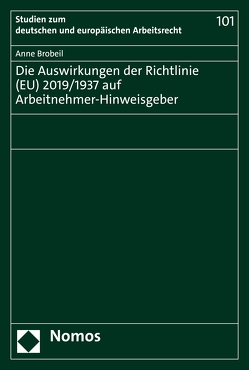 Die Auswirkungen der Richtlinie (EU) 2019/1937 auf Arbeitnehmer-Hinweisgeber von Brobeil,  Anne
