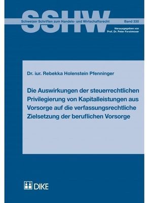 Die Auswirkungen der steuerrechtlichen Privilegierung von Kapitalleistungen aus Vorsorge auf die verfassungsrechtliche Zielsetzung der beruflichen Vorsorge von Holenstein-Pfenninger,  Rebekka