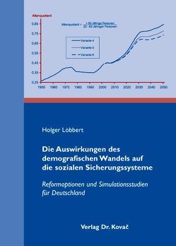 Die Auswirkungen des demografischen Wandels auf die sozialen Sicherungssysteme von Löbbert,  Holger