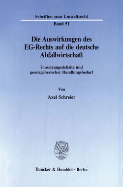 Die Auswirkungen des EG-Rechts auf die deutsche Abfallwirtschaft. von Schreier,  Axel