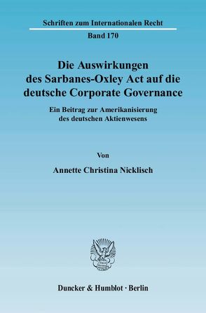 Die Auswirkungen des Sarbanes-Oxley Act auf die deutsche Corporate Governance. von Nicklisch,  Annette Christina