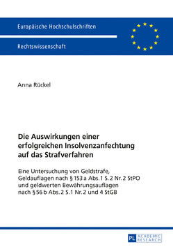 Die Auswirkungen einer erfolgreichen Insolvenzanfechtung auf das Strafverfahren von Rückel,  Anna