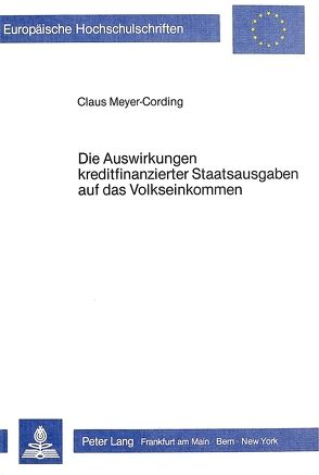 Die Auswirkungen kreditfinanzierter Staatsausgaben auf das Volkseinkommen von Meyer-Cording,  Claus