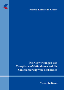 Die Auswirkungen von Compliance-Maßnahmen auf die Sanktionierung von Verbänden von Krause,  Melena Katharina