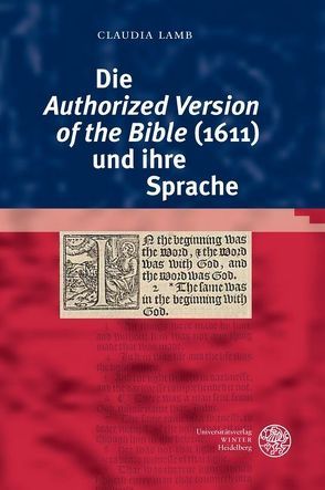 Die ‚Authorized Version of the Bible‘ (1611) und ihre Sprache von Lamb,  Claudia