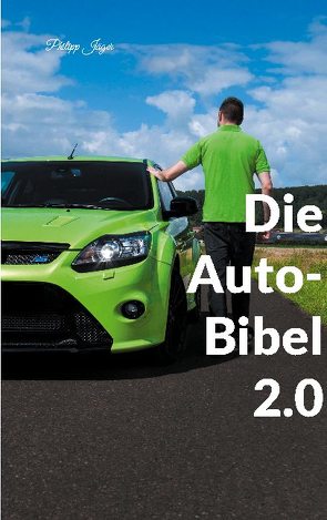 Die Auto-Bibel 2.0 von Jäger,  Philipp