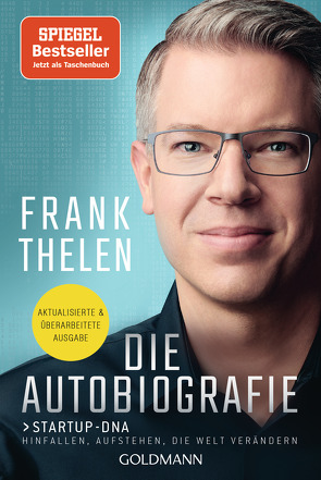 Die Autobiografie: Startup-DNA – Hinfallen, aufstehen, die Welt verändern von Thelen,  Frank
