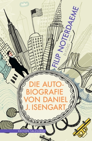 Die Autobiografie von Daniel J. Isengart von Bienert,  Daniel, Noterdaeme,  Filip