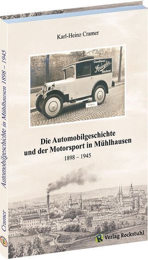 Die Automobilgeschichte und der Motorsport in Mühlhausen 1898–1945 von Cramer,  Karl H