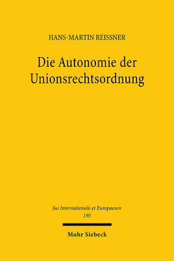 Die Autonomie der Unionsrechtsordnung von Reissner,  Hans-Martin
