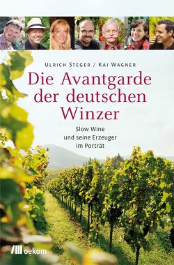 Die Avantgarde der deutschen Winzer von Steger,  Ulrich, Wagner,  Kai