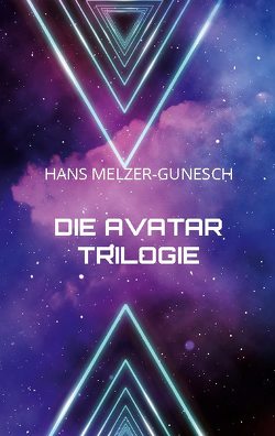 Die Avatar Trilogie von Melzer-Gunesch,  Hans