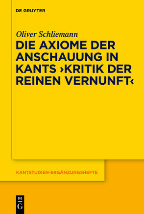 Die Axiome der Anschauung in Kants „Kritik der reinen Vernunft“ von Schliemann,  Oliver