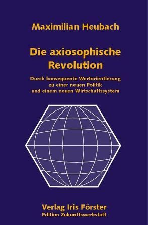 Die axiosophische Revolution von Heubach,  Maximilian