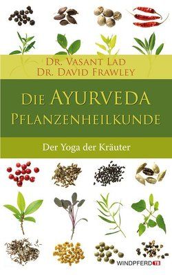 Die Ayurveda-Pflanzenheilkunde von Baker,  Christopher, Frawley,  David, Lad,  Vasant