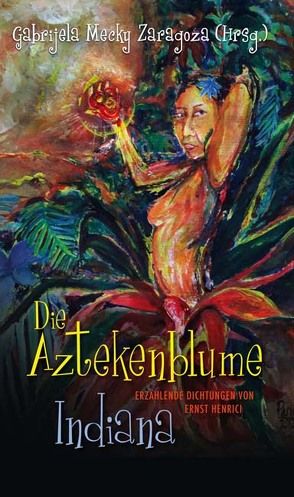 Die Aztekenblume. Indiana von Zaragoza,  Gabrijela